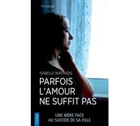 Parfois l'amour ne suffit pas - Isabelle Machado - City - Poche - Témoignage