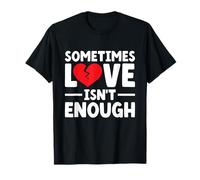 Parfois, l'amour n'est pas assez ex petite amie petit ami rupture T-Shirt