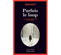 Urban Waite – Parfois le loup – Traduit par Céline Schwaller – Broché