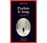 Parfois le loup Urban Waite (Auteur), Céline Schwaller (Traduction)