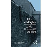 Parfois le silence est une prière - Billy O'Callaghan - Bourgois - broché - Roman