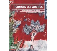 Parfois les arbres 1 CD audio - Daniel L'Homond - Oui Dire - Texte lu (CD) - Textes lus CD