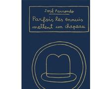 Parfois Les Ennuis Mettent Un Chapeau