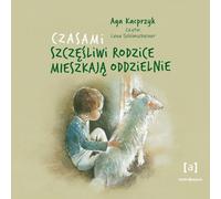 Parfois, les parents heureux vivent séparément - Aga Kacprzyk (Hörbuch auf Polnisch)