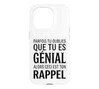 Parfois tu oublies Que tu ES géniale Alors ceci Ton Rappel Coque pour iPhone 15 Pro