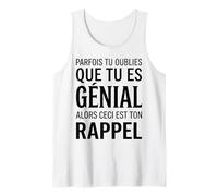 Parfois tu oublies Que tu ES géniale Alors ceci Ton Rappel Débardeur