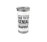 Parfois tu oublies que tu es géniale alors ceci ton Rappel Gobelet isotherme en acier inoxydable double paroi