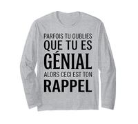 Parfois tu oublies Que tu ES géniale Alors ceci Ton Rappel Manche Longue
