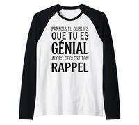 Parfois tu oublies Que tu ES géniale Alors ceci Ton Rappel Manche Raglan