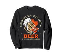 Parfois, Vous Avez Juste Besoin d'une bière et de 500 Millions de Dollars, C'est drôle Sweatshirt