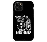 Parfois, Vous devez Juste dire Cluck It Coque pour iPhone 11 Pro