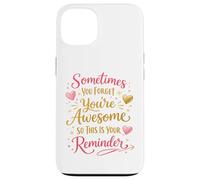 Parfois, Vous Oubliez Que Vous êtes génial, Alors C'est Votre Rappel Coque pour iPhone 13