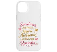 Parfois, Vous Oubliez Que Vous êtes génial, Alors C'est Votre Rappel Coque pour iPhone 14 Plus