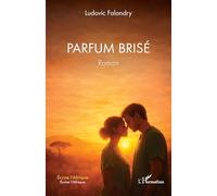Ludovic Falandry – Parfum brisé – Roman – Broché