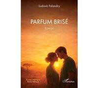Ludovic Falandry – Parfum brisé – Roman – Broché