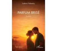 Parfum brisé - Ludovic Falandry - L'harmattan - broché - Roman