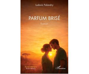 Parfum brisé - Ludovic Falandry - L'harmattan - broché - Roman