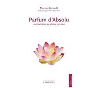 Parfum D'absolu - Une Invitation Au Silence Intérieur