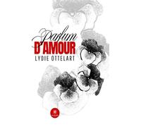 Parfum d'amour - Lydie Ottelart - Le Lys Bleu - broché - Poésie