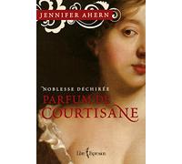 Parfum de courtisane - tome 1 Noblesse déchirée: Noblesse déchirée (01)