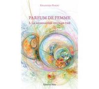 Parfum de femme - 2. La messsagère enchan-thé Khadidja Bakki (Auteur)