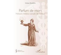 Parfum de mort: Histoire médico-sociale de l’odeur