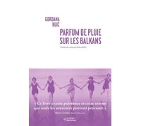 Parfum de pluie sur les Balkans - Gordana Kuic - Noir Sur Blanc - broché - Roman
