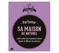 Parfumer Sa Maison Au Naturel