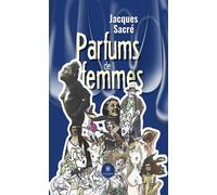 Parfums de femmes - Jacques Sacré - Le Lys Bleu - broché - Nouvelles