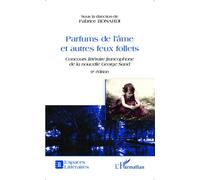 Parfums de l'âme et autres feux follets Concours littéraire francophone de la nouvelle George Sand - 9e édition - Fabrice Bonardi - L'harmattan - broché - Roman