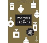 Parfums de légende Anne Davis (Auteur), Bertrand Meyer-Stabley (Auteur)