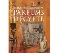 Du pays de Pount aux rives du Nil : parfums d'Égypte