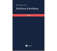 Parfums d'enfance - Marie-Ange Incourt - Publibook - broché - Livre