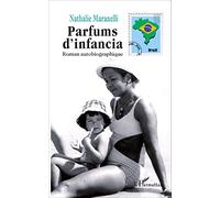 Nathalie Maranelli – Parfums d'infancia – Roman autobiographique – Broché – L'Harmattan
