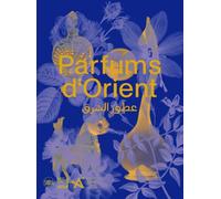Parfums d'Orient - Hanna Boghanim - Skira Paris - broché - Catalogue d'exposition