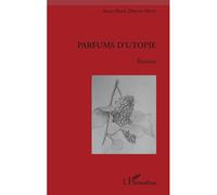 Parfums d'utopie - Anne-Marie Drouin-Hans - L'harmattan - broché - Roman