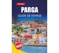 PARGA GUIDE DE VOYAGE 2026: Les meilleures choses à faire, les plages, les joyaux cachés, la cuisine locale et les conseils de voyage pour visiter la ville balnéaire de la Grèce