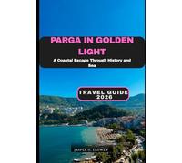 PARGA IN GOLDEN LIGHT: A COASTAL ESCAPE THROUGH HISTORY AND SEA