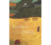 Paria Roman - Pascal Bacque - Eliott Eds - broché - Roman