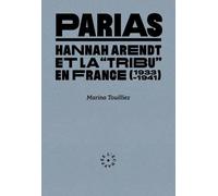 Parias - Hannah Arendt Et La "Tribu" En France (1933-1941)