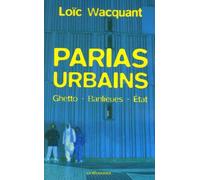 Parias urbains : Ghetto, banlieues, Etat