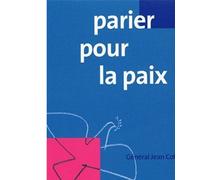 Parier pour la paix - Jean Cot (Général) - Mayer Charles Leopold Eds - broché - Essai