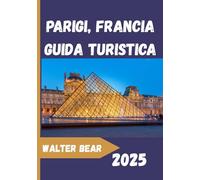 Parigi, Francia Guida turistica 2025: Una guida completa di Parigi: monumenti, caffè e gite di un giorno