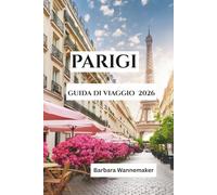 PARIGI GUIDA DI VIAGGIO 2026: Il cuore radioso della Francia in Europa, dove boulevard iconici, arte senza tempo, romantiche riva dei fiumi e ... creano una fuga cittadina indimenticabile