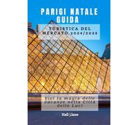 Parigi Natale guida turistica del mercato 2024/2025: Vivi la magia delle vacanze nella Città delle Luci