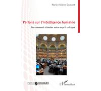 Parions sur l’intelligence humaine: Ou comment stimuler notre esprit critique