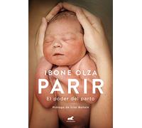 Parir: El Poder del Parto (Nueva Ed. Prefacio Autora) / Birth. the Power of Labor (Updated Edition)