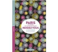 Paris 100 bars pour se donner rendez-vous - Au bon endroit, au bon moment, et plus si affinités