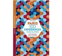 Paris 100 expériences insolites - Arty, décalées, zen ou extrêmes Sophie Lemp (Auteur)