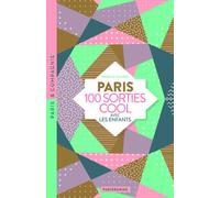 PARIS 100 sorties cool avec les enfants - Musées rigolos, jardins dépaysants, balades insolites